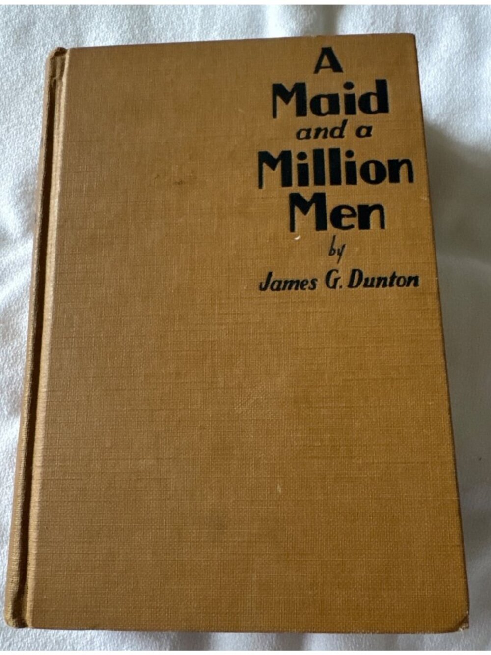 A Maid And A Million Men By James G. Dunton 1929 Sixth Printing Hardcover Grosse